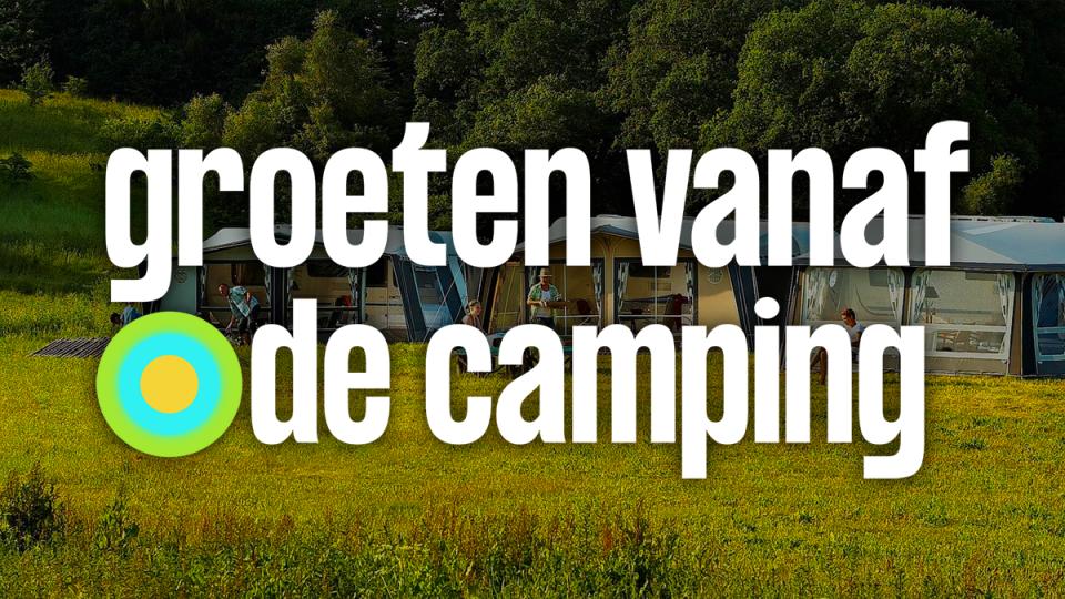 Groeten vanaf de Camping